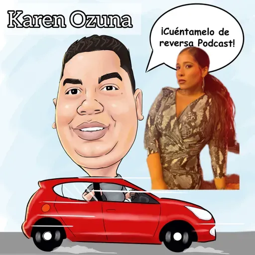 Karen Ozuna en Cuéntamelo de Reversa Podcast