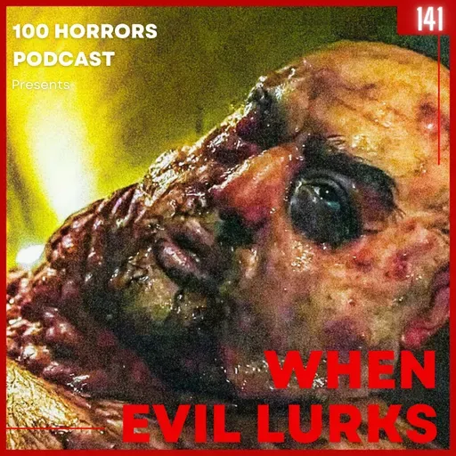 Episode 141 - When Evil Lurks (2023)