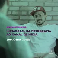 #03 Cesinha: Instagram da fotografia ao canal de mídia