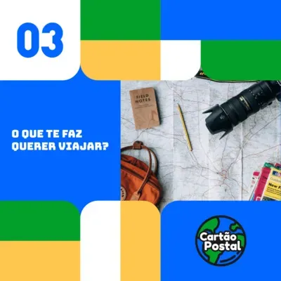 CARTÃO POSTAL: O QUE TE FAZ QUERER VIAJAR?