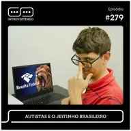 #279 - Autistas e o Jeitinho Brasileiro