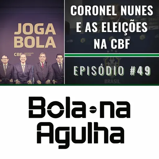 #49 - Coronel Nunes e as Eleições na CBF