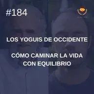 #184: Cómo caminar la vida con equilibrio, con Ramiro Calle (Los Yoguis de Occidente)