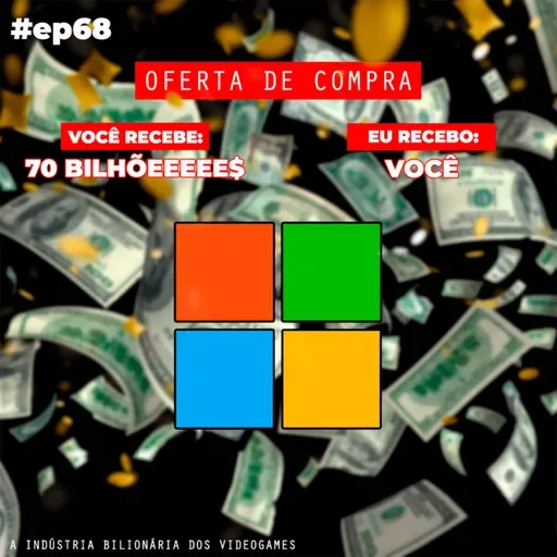 Episódio #68 - A Indústria Bilionária dos Videogames