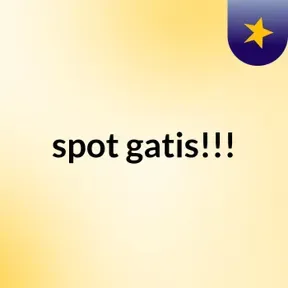 spot gatis!!!