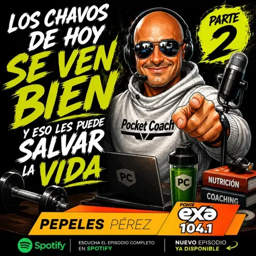Los Chavos de Hoy Se Ven Bien… Pero lo Más Importante No Es el Físico (Parte 2)
