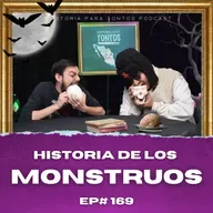 La Historia de los Monstruos - Historia para Tontos Podcast - Ep#169