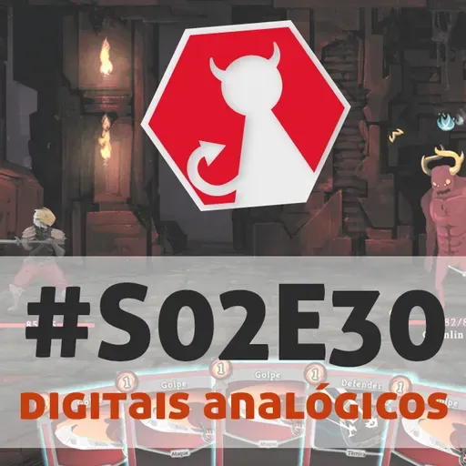 Carpeta #S02E30 - Jogos digitais analógicos