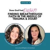 Does God Feel Distant? Finding Breakthrough Faith in the Middle of Trauma & Doubt with Melanie Cox | Ep 91