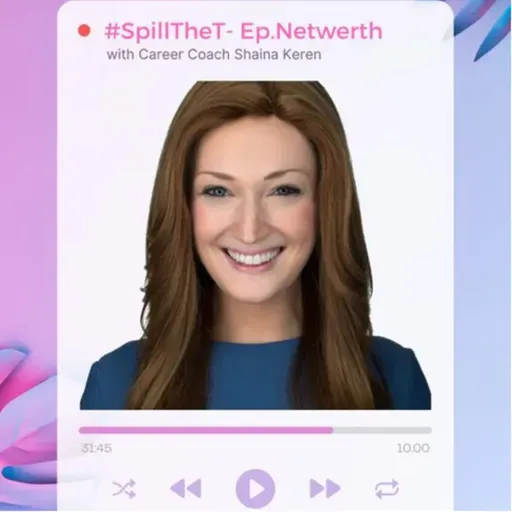 NETWERTH: R&D #SpillTheT with Career Coach and professional advisor, Shaina Keren