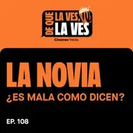 #108. ¿QUÉ NOS PARECIÓ? | La Novia