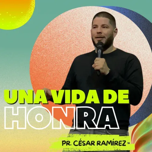 Una vida de honra- Pr. César Ramírez