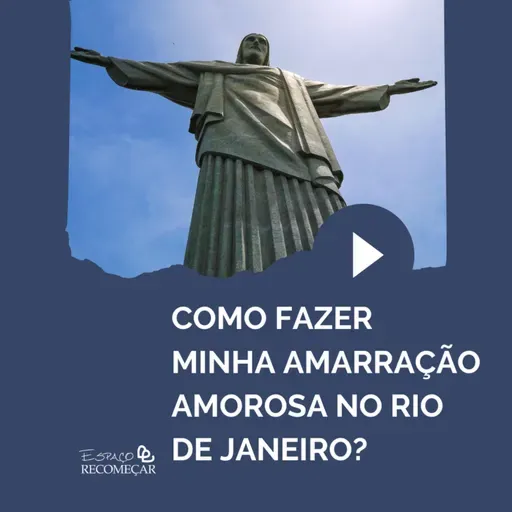 Como fazer minha Amarração Amorosa no Rio de Janeiro?