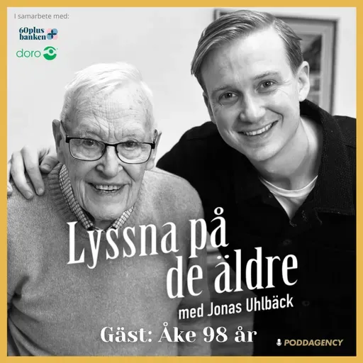 55. Åke 98 år– Om att överleva en flygkrasch, tonåren som dräng, ubåten under Kalla kriget och att bli änkling och ensamstående pappa som 44 åring.