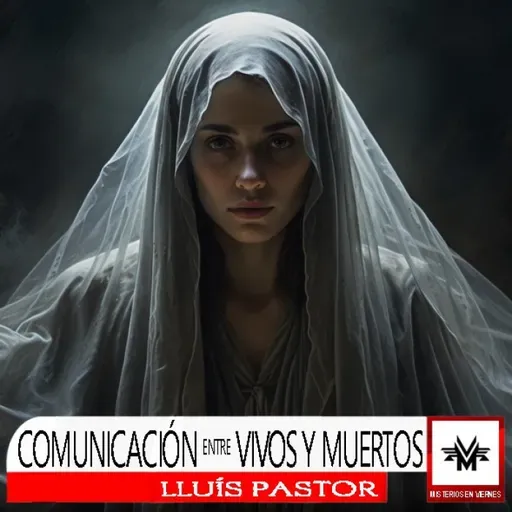 Misterios en Viernes 524 Comunicación entre muertos y vivos con Lluís Pastor