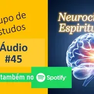Neuro & Esp #45 (Senso de realidade), com Carlos Pianta