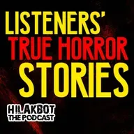 TRUE HORROR STORIES of PODCAST LISTENERS [Part 1]