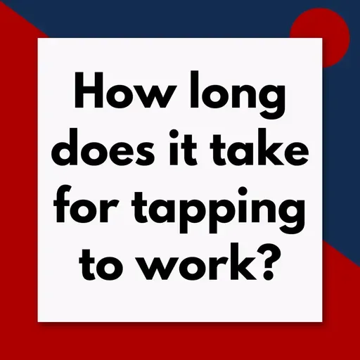 How Long Does Tapping Take to Work? An Honest Answer (Pod #709)