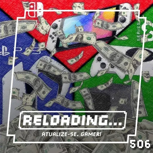 Reloading #506 – Videogames sem limites (de Preço)