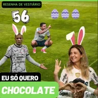 Resenha de Vestiário 56 - EU SÓ QUERO CHOCOLATE