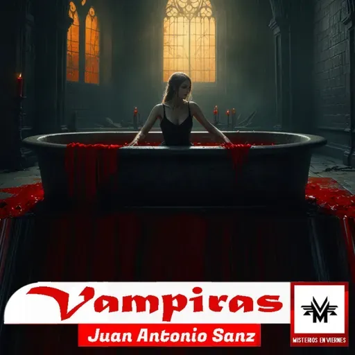 Misterios en Viernes 545 Vampiras con Juan Antonio Sanz