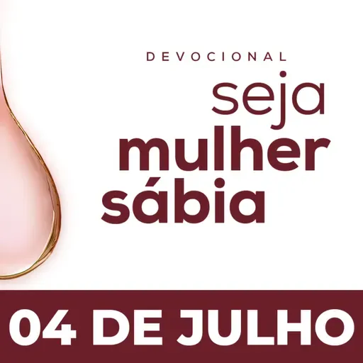 Seja Mulher Sábia - 04/Jul
