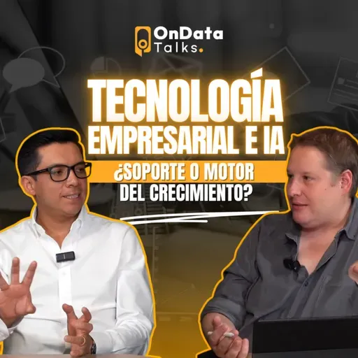 OnData Talks | Tecnología empresarial e IA: ¿soporte o motor del crecimiento?