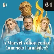 64 - A Marvel voltou com o Quarteto Fantástico?