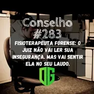 Conselho #283 - Fisioterapeuta Forense O juiz não vai ler sua insegurança. Mas vai sentir ela no seu laudo