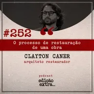 #252 O processo de restauração de uma obra (Clayton Caner)