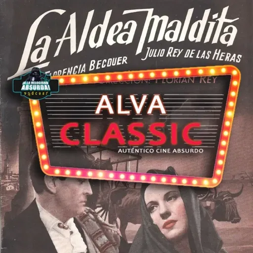 ALVA Classic 46. La aldea maldita (Florián Rey, 1942)