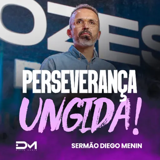 PERSEVERANÇA UNGIDA!