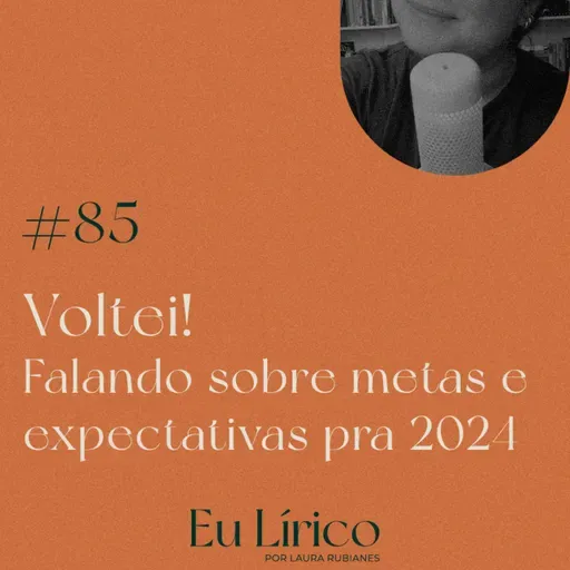 #85 Voltei! Falando sobre metas e expectativas pra 2024