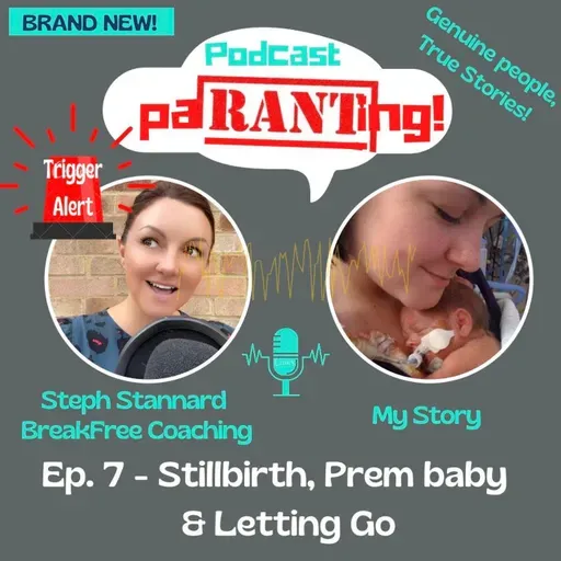 Ep. 7 - My Story - Stillbirth, Prem Baby and Letting Go