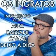 INGRATIPAPO COM ALEX BASSANI DO CANAL DEIXO A DICA
