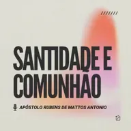 Santidade e Comunhão - Apóstolo Rubens de Mattos Antonio 27/04/2025