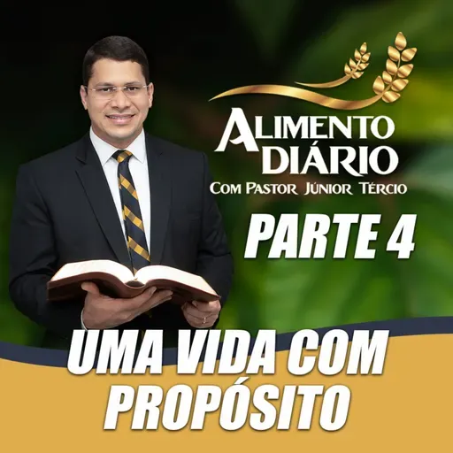 PR JÚNIOR TÉRCIO - UMA VIDA COM PROPÓSITO (parte 4)