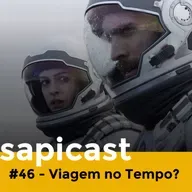 SapiCast #46 - Viagem no Tempo?