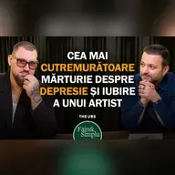 IADUL ȘI RAIUL LUI THE URS. CEA MAI SINCERĂ MĂRTURIE DESPRE DEPRESIE ȘI IUBIRE. I Fain & Simplu 298