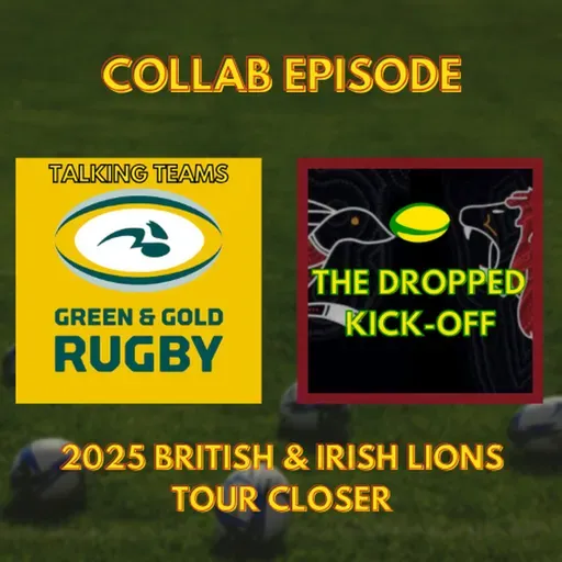 Collab Special - The Dropped Kick-Off x Talking Teams - 2025 British & Irish Lions Tour Closer