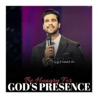 Be Hungry For God's Presence