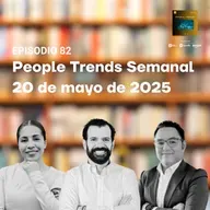 People Trends Semanal 20 de mayo de 2025 E.82