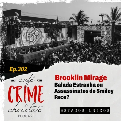 303 - Brooklyn Mirage: Balada Estranha ou Assassinatos do Smile Face? | EUA