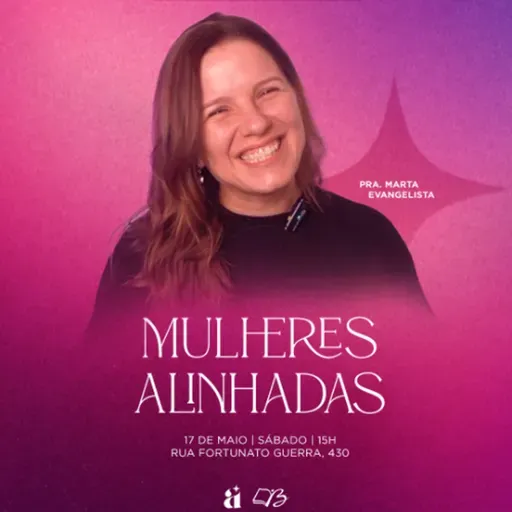 Mulheres Alinhadas // Pra. Marta Evangelista