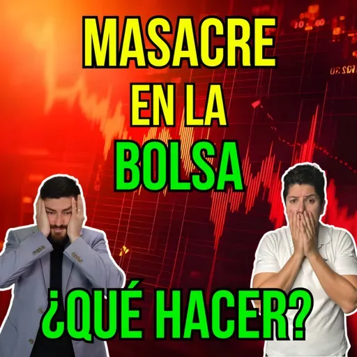 405. MASACRE en la BOLSA ¿Momento de invertir o retirarse?