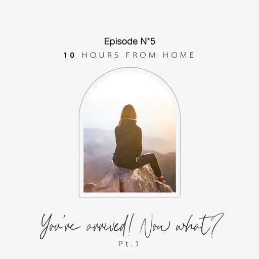 You've Arrived... Now What?