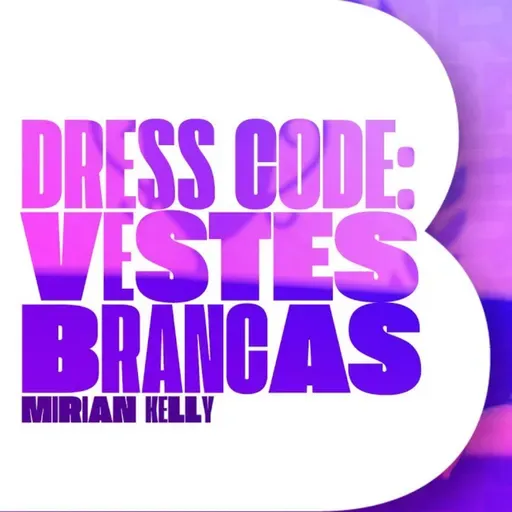#259 | Dress Code: Vestes Brancas | Mirian Kelly | 19/10/24