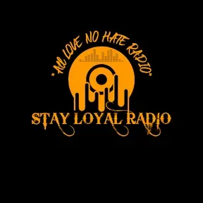 Stay Loyal Radio All Love No Hate Radio