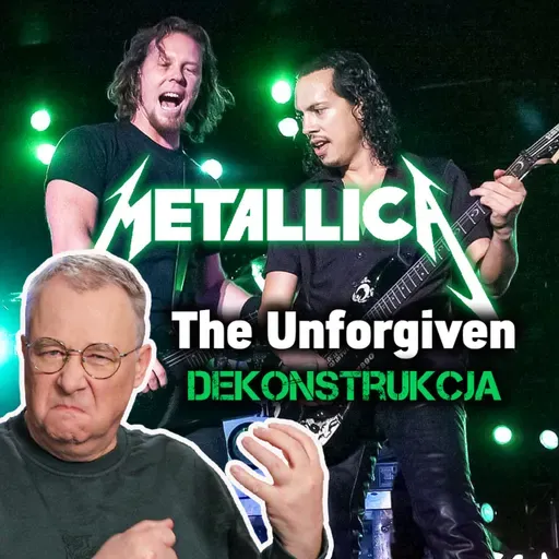 DEKONSTRUKCJA: Metallica, The Unforgiven
