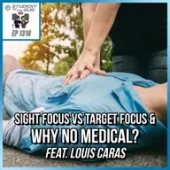 Sight Focus vs Target Focus & Why No Medical? feat. Louis Caras | SOTG 1316